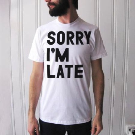 Sorry I'm Late